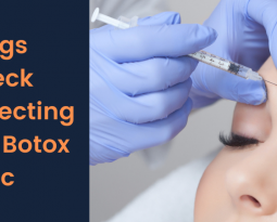 7 Things To Check While Selecting The Best Botox Clinic