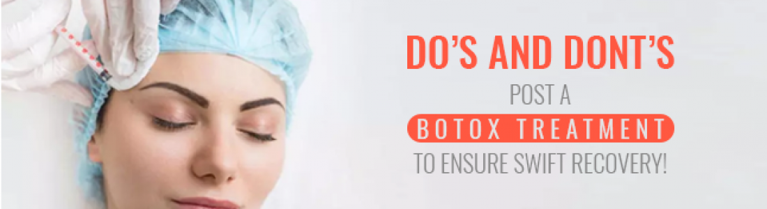 Do’s and Dont’s Post a Botox Treatment to Ensure Swift Recovery!