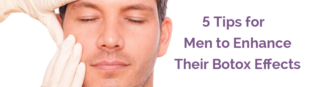 Here are the five tips for men for optimized results of their botox treatment