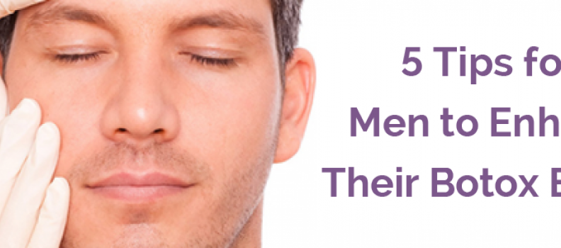 Here are the five tips for men for optimized results of their botox treatment