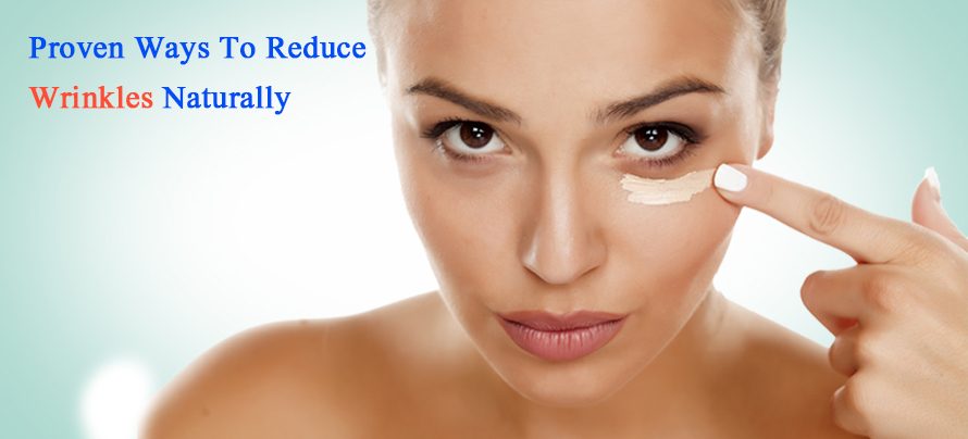 Proven Ways To Reduce Wrinkles Naturally