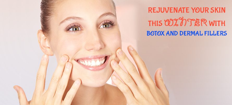 Rejuvenate Your Skin this Winter With Botox & Dermal Fillers