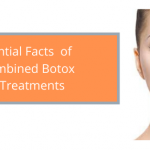 4 Essential Facts Of The Combined Botox - Filler Treatments